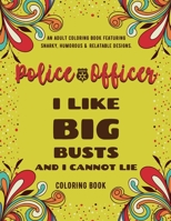 Police Officer Coloring Book: An Adult Coloring Book Featuring Funny, Humorous & Stress Relieving Designs for Police Officers and Cops B08BDSDTS6 Book Cover