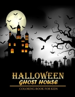 Halloween Coloring Book: Ghost house ; A Coloring Book for Kids B09CGCW8GD Book Cover