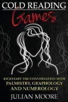 Cold Reading Games: Kickstart the conversation with palmistry, graphology and numerology 1500532096 Book Cover