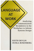 Language at Work: Analyzing Communication Breakdown in the Workplace to Inform Systems Design (Center for the Study of Language and Information Publication Lecture Notes) 1575860511 Book Cover