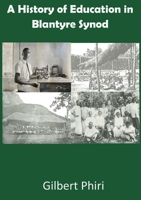 A History of Education in Blantyre Synod 9996076172 Book Cover