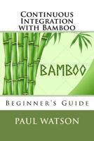 Continuous Integration with Bamboo 1535018380 Book Cover