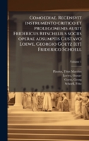 Comoediae. Recensvit instrumento critico et prolegomenis auxit Fridericus Ritschelius sociis operae adsumptis Gustavo Loewe, Georgio Goetz [et] Friderico Schoell (Latin Edition) 1024123480 Book Cover