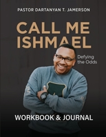 Call Me Ishmael: Defying the Odds Workbook & Journal 108802839X Book Cover