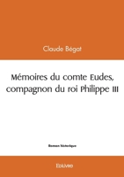 Mémoires du comte Eudes, compagnon du roi Philippe III (French Edition) 2414630930 Book Cover