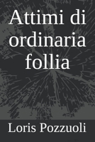 Attimi di ordinaria follia 1678845612 Book Cover