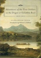 Adventures of the First Settlers on the Oregon or Columbia River, 1810-1813 0803289200 Book Cover