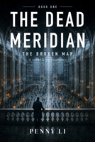The Dead Meridian: The Broken Map: A LitRPG Apocalypse B0HBRYS6N5 Book Cover