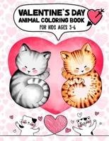 Valentine's Day Animal Coloring Book for Kids Ages 3-6: Girls and Boys with Valentine day Animal Coloring Activity Books Theme Such as Lovely Bear, Ra B08SZ1JC8F Book Cover