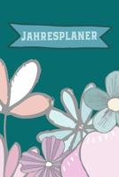 Jahresplaner: A5 (Handtaschenformat) blumiger Kalender - als Hausaufgabenheft, Wochenplaner oder originelles Geburtstagsgeschenk f�r M�dchen und Frauen 1081837004 Book Cover