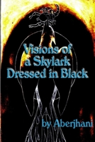 Visions of a Skylark Dressed in Black 0966235649 Book Cover