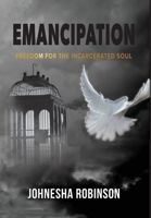 Emancipation: Freedom for the Incarcerated Soul B0BZBG2T8C Book Cover