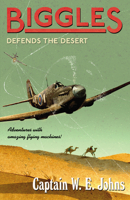 Biggles Defends the Desert 0099938405 Book Cover