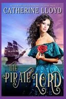 The Pirate Lord: Aristocrat. Rogue. Spy. 1988003474 Book Cover