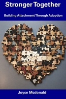 Stronger Together: Building Attachment Through Adoption B0CDNCL1PQ Book Cover