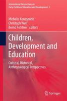 Children, Development and Education: Cultural, Historical, Anthropological Perspectives 9400735766 Book Cover