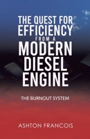 The Quest for Efficiency from a Modern Diesel Engine: The Burnout System 1834387914 Book Cover