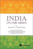 India on Our Minds: Essays by Tharman Shanmugaratnam and 50 Singaporean Friends of India 981122451X Book Cover