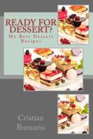 Ready for Dessert?: My Best Dessert Recipes 1523994207 Book Cover