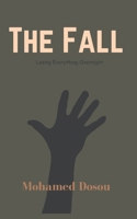 The Fall: Losing Everything Was Just the Beginning (Non-Fiction) B0DXFKR2C9 Book Cover