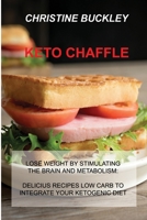 Keto Chaffle: Lose Weight by Stimulating the Brain and Metabolism: Delicius Recipes Low Carb to Integrate Your Ketogenic Diet 1914516745 Book Cover