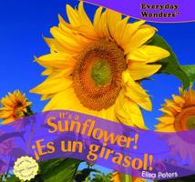 ItÆs a Sunflower! / íEs un girasol! (Everyday Wonders / Maravillas De Todos Los Dfas) 1435825233 Book Cover