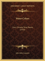 Water Colors: Four Chinese Tone Poems 1104929716 Book Cover