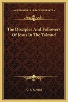 The Disciples And Followers Of Jesus In The Talmud 1417988398 Book Cover