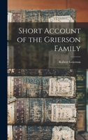 Short Account of the Grierson Family 1016171455 Book Cover