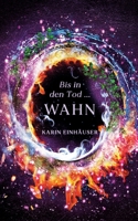 Bis in den Tod ... WAHN (German Edition) 3384279743 Book Cover