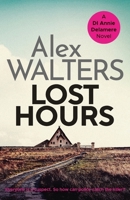Lost Hours: A totally gripping and unputdownable crime thriller (Detective Annie Delamere): 2 1800320434 Book Cover