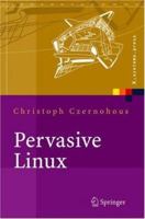 Pervasive Linux: Basistechnologien, Softwareentwicklung, Werkzeuge (X.Systems.Press) (German Edition) 3540209409 Book Cover