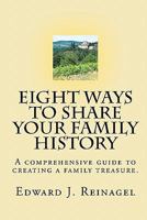 Eight Ways to Share Your Family History 1453696520 Book Cover