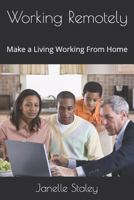 Working Remotely: Make a Living Working from Home 1795089660 Book Cover