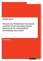 Wunsch oder Wirklichkeit? Demokratie und Rule of Law als positive kausale Faktoren für die wirtschaftliche Entwicklung eines Landes 3668159017 Book Cover