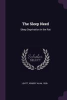 The Sleep Need: Sleep Deprivation in the Rat 1378282647 Book Cover