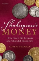 Shakespeare's Money: How much did he make and what did this mean? 019875924X Book Cover