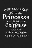 C'est Compliqu� D'�tre Une Princesse Et Une Coiffeuse � La Fois Mais �a Va Je G�re: Carnet Lign� 1089775083 Book Cover