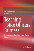 Teaching Police Officers Fairness: Lessons from a Field Trial in the United Kingdom 3031743660 Book Cover