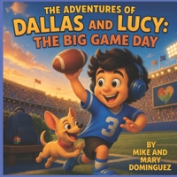 The Adventures of Dallas and Lucy: The Big Game Day! B0FVFK65CX Book Cover