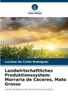 Landwirtschaftliches Produktionssystem: Morraria de Cáceres, Mato Grosso 6209257283 Book Cover