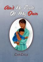 Ain't No Fault of My Own 1441555862 Book Cover
