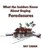 What the Insiders Know About Buying Foreclosures: Buy Foreclosures Using Inside Foreclosure Information 145152479X Book Cover