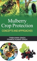 Mulberry Crop Protection (Concepts & Approaches) 9350562847 Book Cover