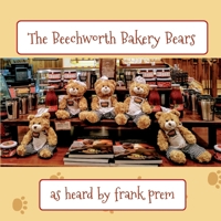 The Beechworth Bakery Bears: as overheard by . . . (Picture Poetry) 1925963098 Book Cover