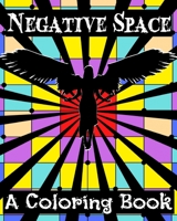 Negative Space: A Coloring Book B0C2FRLGV9 Book Cover
