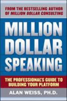 Million Dollar Speaking: The Professional's Guide to Buildinmillion Dollar Speaking: The Professional's Guide to Building Your Platform G Your Platform 0071743804 Book Cover