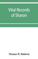 Vital records of Sharon, Massachusetts, to the year 1850 9353951321 Book Cover