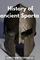 History of ancient Sparta: History of Sparta B0BRZ1Q83R Book Cover