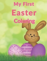 My First Easter Coloring: Easter Children’s Coloring Book B08XRXSZY9 Book Cover
